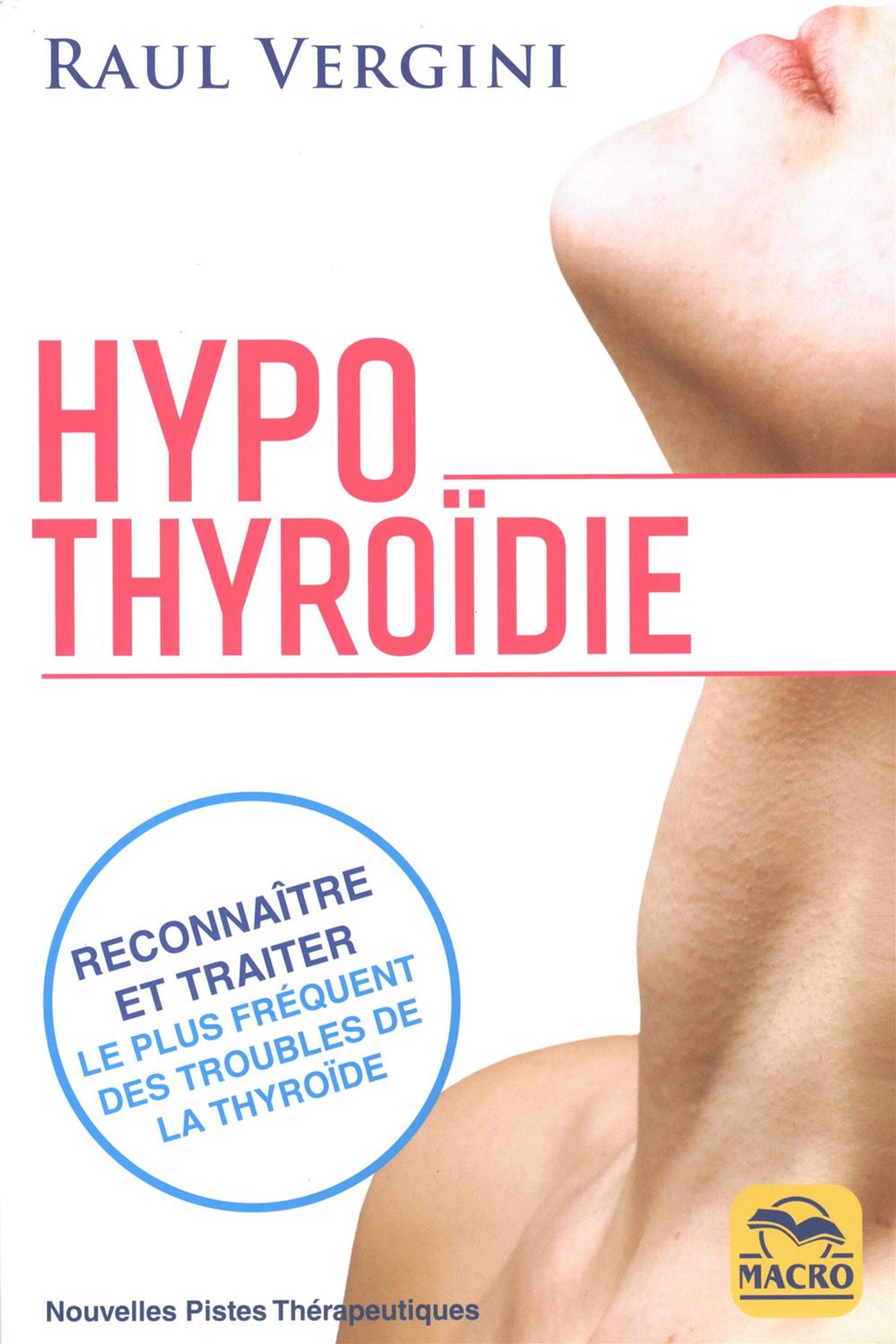 Livre Hypothyroïdie : Comment reconnaître et traiter le plus fréquent des troubles de la thyroïde...