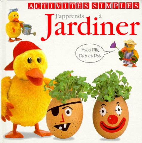 J'apprends à jardiner avec Dib, Dab et Cob