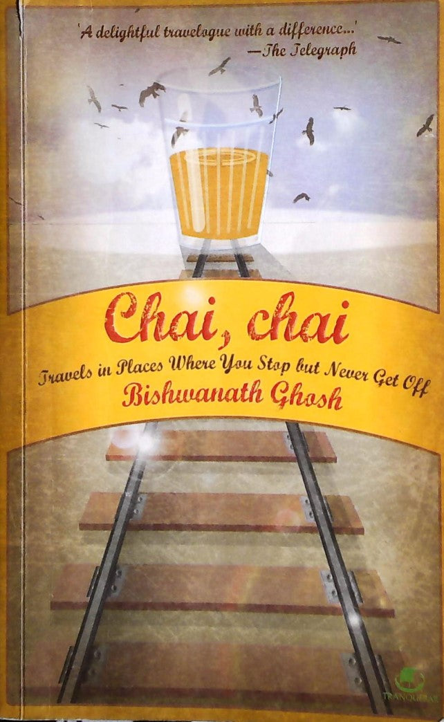 Livre Chai, Chai: Travels in Places Where You Stop but Never Get Off - Bishwanath Ghosh (Livre d'...
