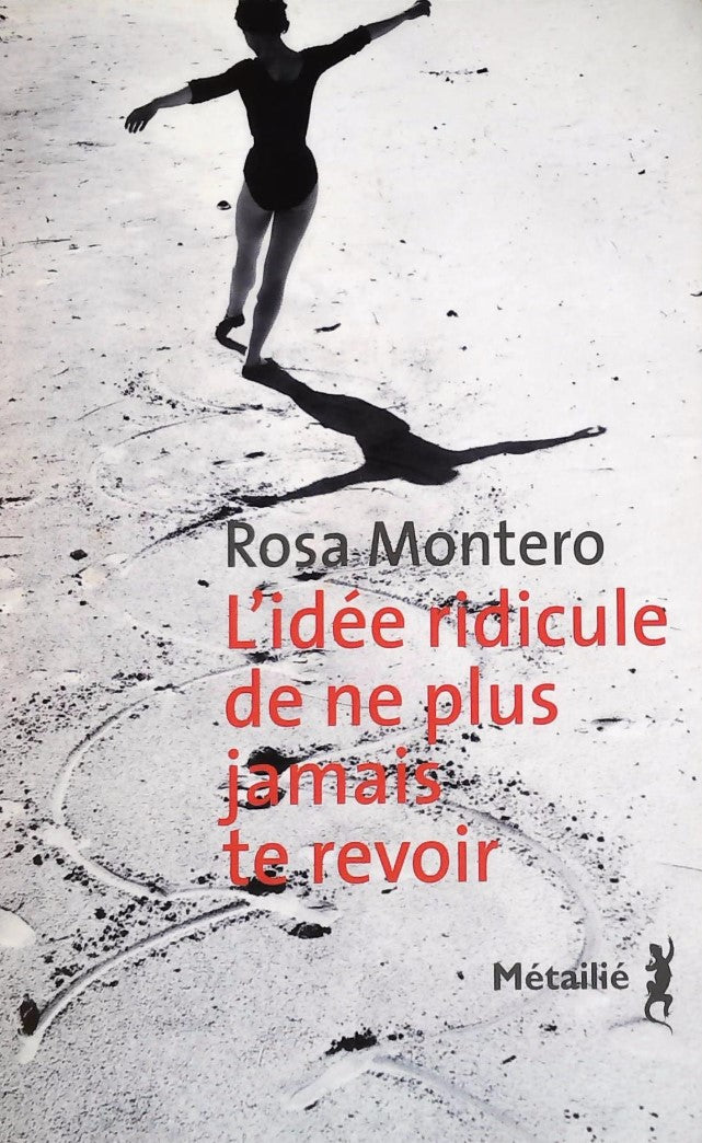 Livre L'idée ridicule de ne plus jamais te revoir - Rosa Montero (Livre d'occasion)