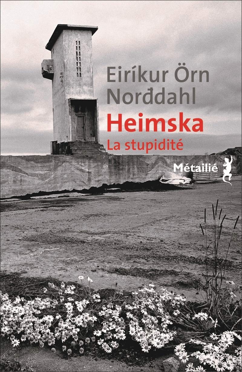 Heimska: La stupidité - Eiríkur Örn Norddahl