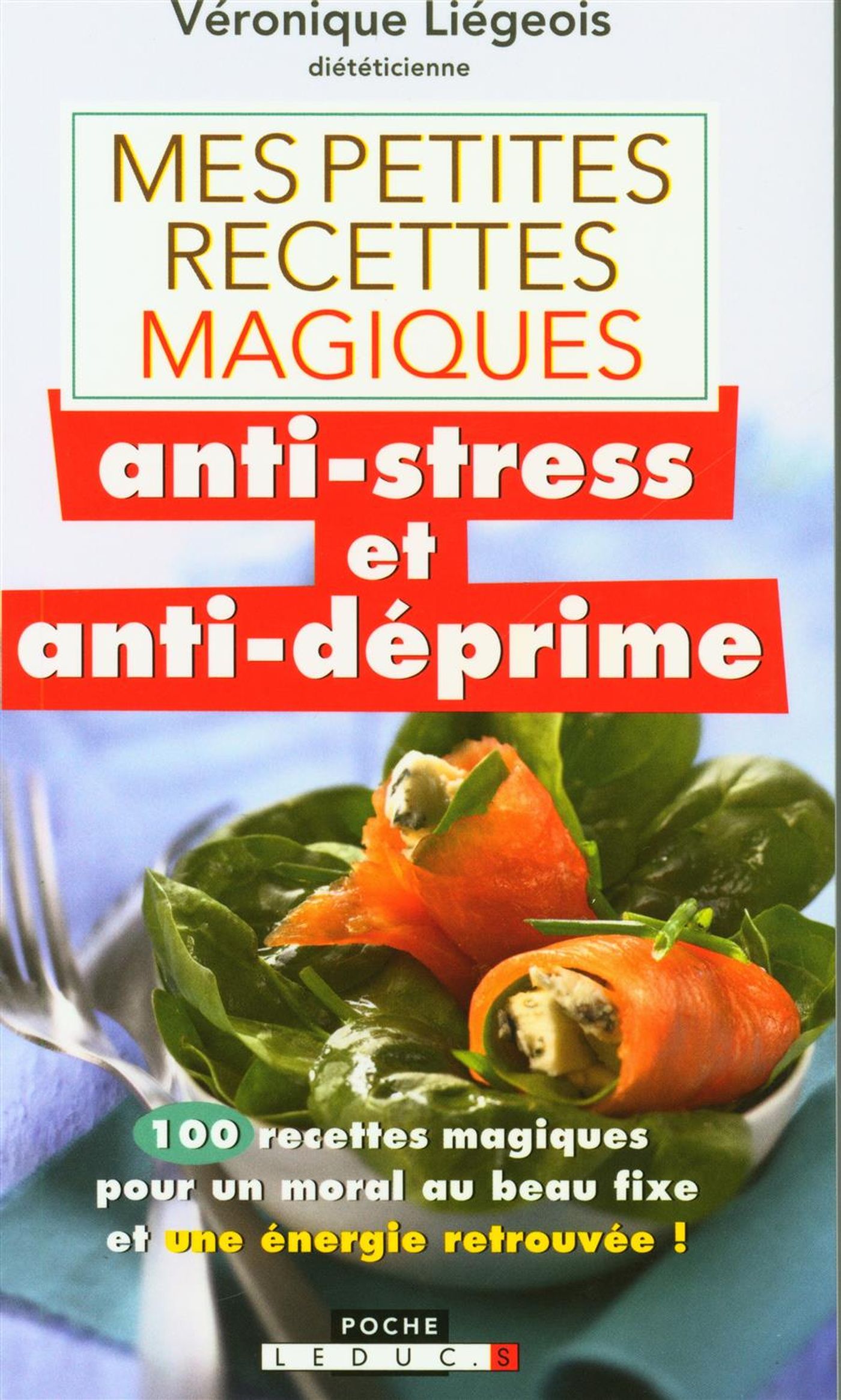 Mes petites recettes magiques anti-stress et anti-déprime - Véronique Liégeois