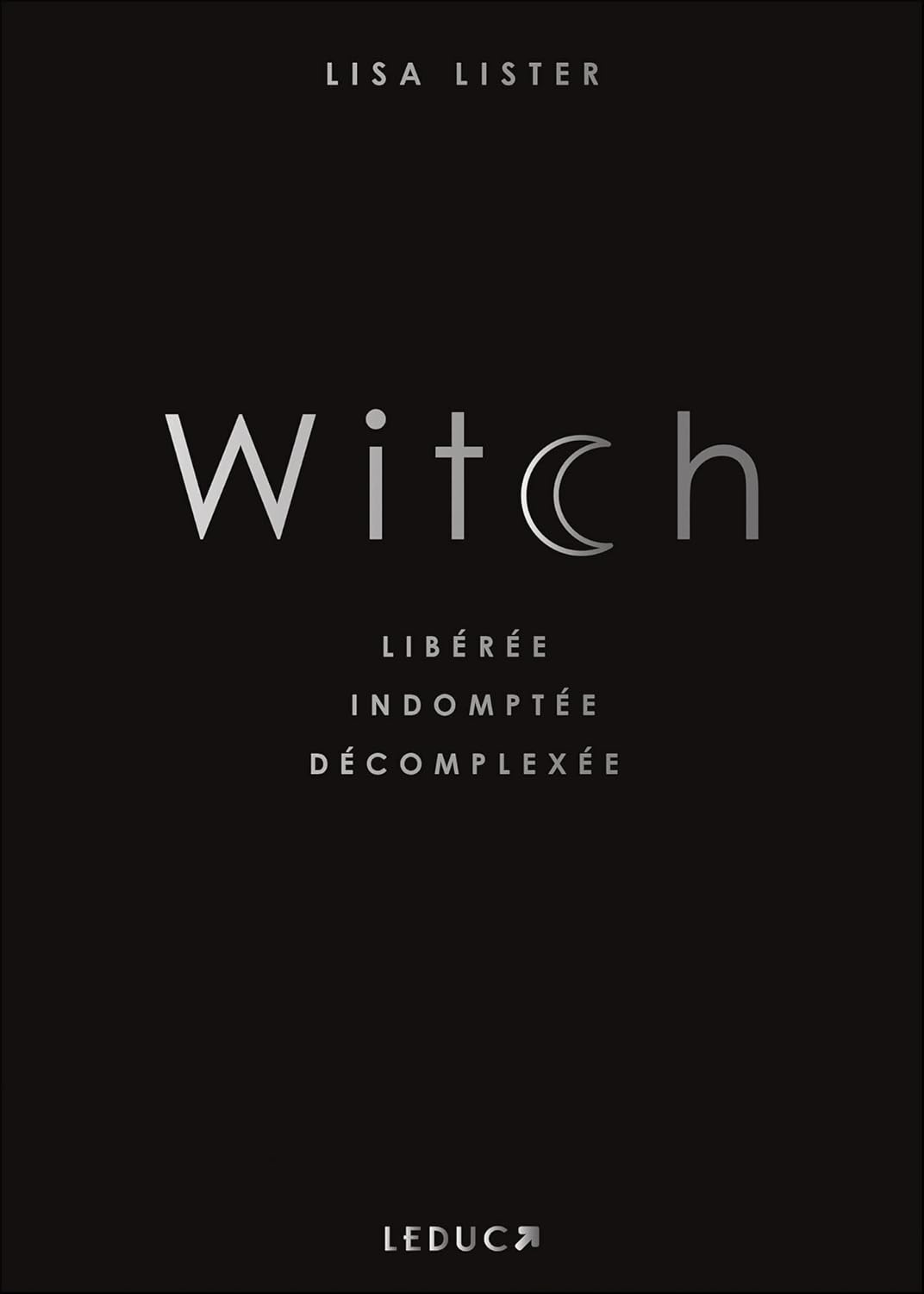 Livre Witch : Libérée, indomptée, décomplexée - Lisa Lister (Livre neuf)
