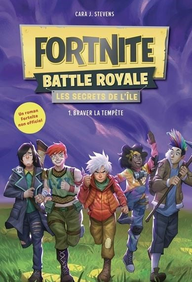 Fortnite Balade Royale (Les secrets de l'île) # 1 : Braver la tempête - Cara J. Stevens