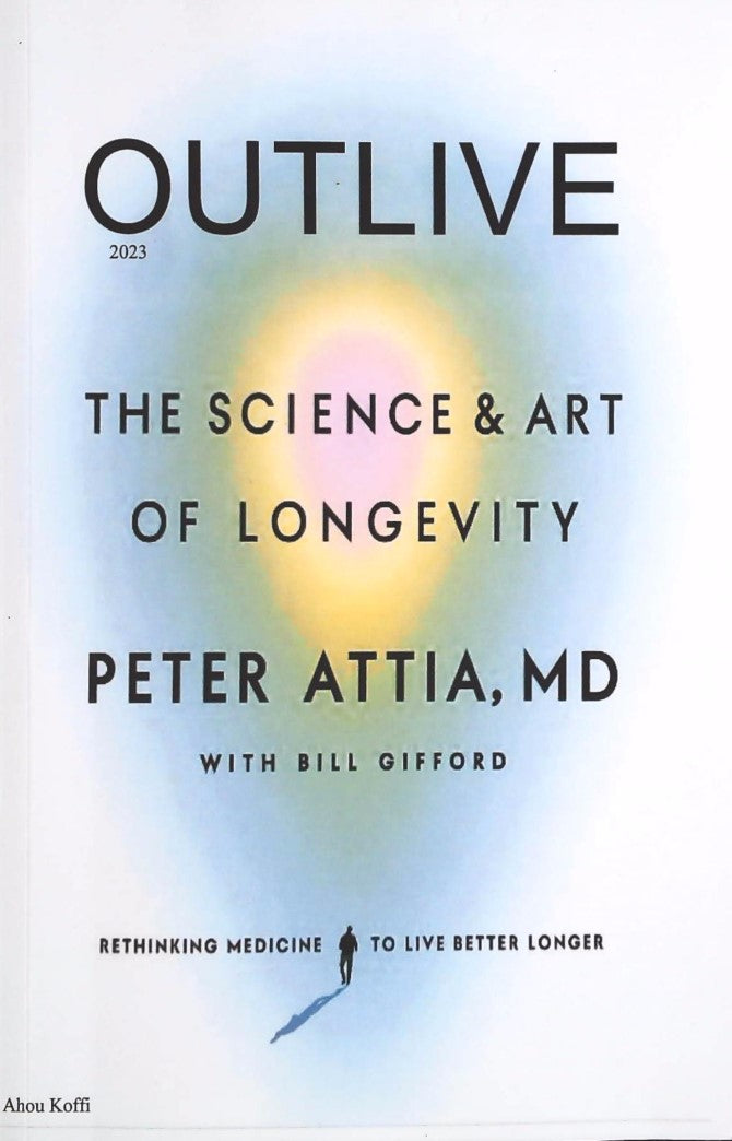Outlive 2023 : The Science & Art of Longevity - Peter Attia