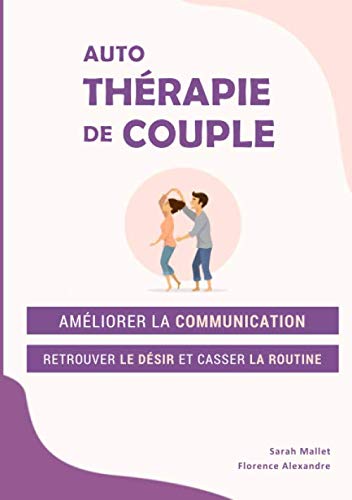 Livre Auto thérapie de couple : Améliorer la communication, retrouver le désir et casser la routi...