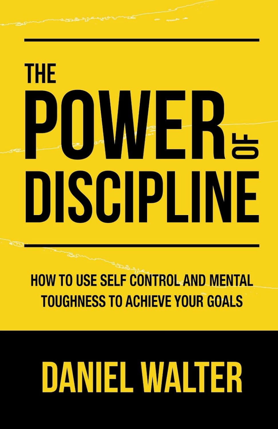 Livre The Power of Discipline : How to Use Self Control and Mental Toughness To Achieve Your Goal...