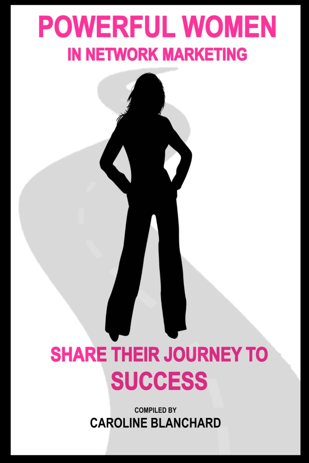 Livre Powerful Women in Network Marketing Share Their Journey To Success - Caroline Blanchard (Li...