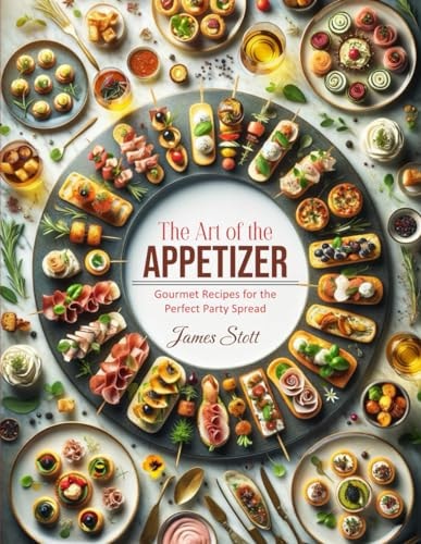 Livre The Art Of The Appetizer: Gourmet Recipes For The Perfect Party Spread (culinary...