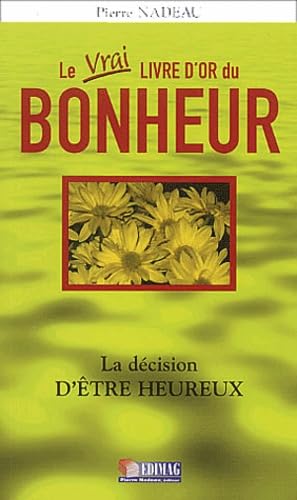 Livre Le livre d'or du bonheur : La décision d'être heureux - Pierre Nadeau (Livre d'occasion) - ...