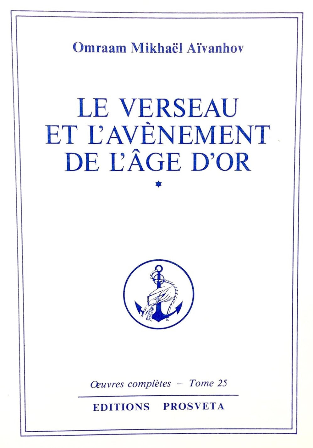 Oeuvres Complètes # 25 : Le verseau et l'avènement de l'âge d'or Vol.2 - Omraam Mikhaël Aïvanhov
