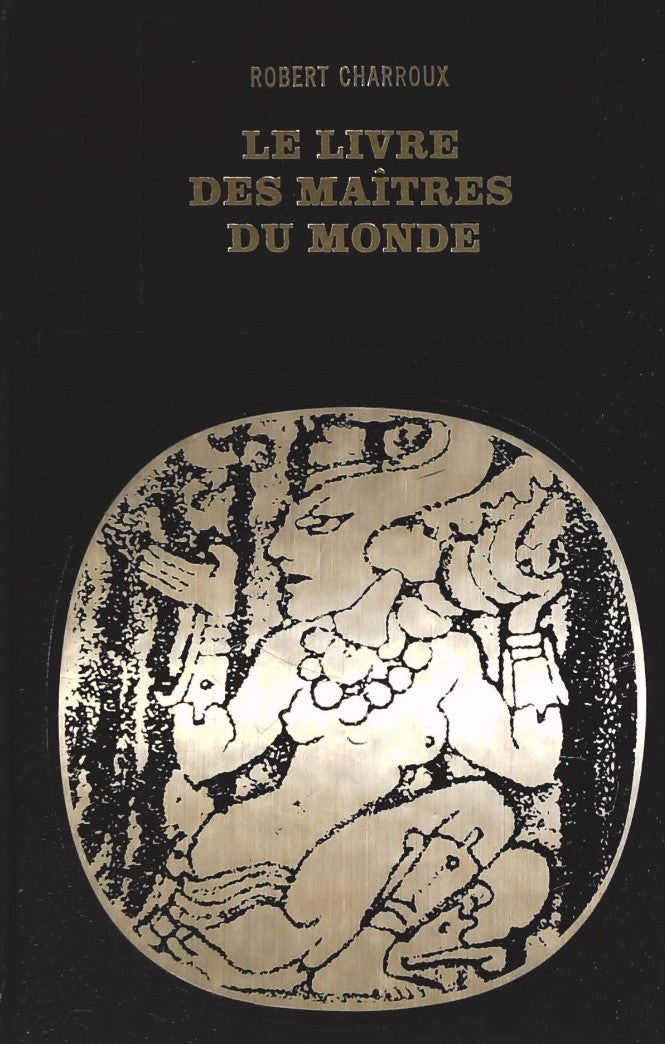 Bibliothèque des grandes énigmes : Le livre des maîtres du monde - Robert Charroux