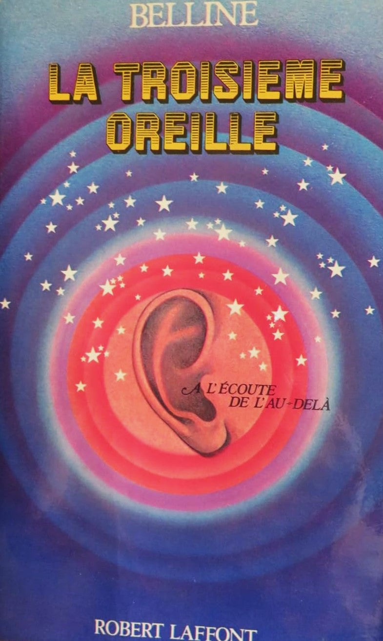 Livre La troisième oreille : À l'écoute de l'au-delà - Belline (Livre d'occasion)