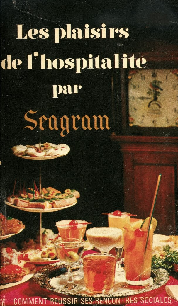 Livre Les plaisirs de l'hospitalité par Seagram : Comment réussir ses rencontres sociales (Livre ...