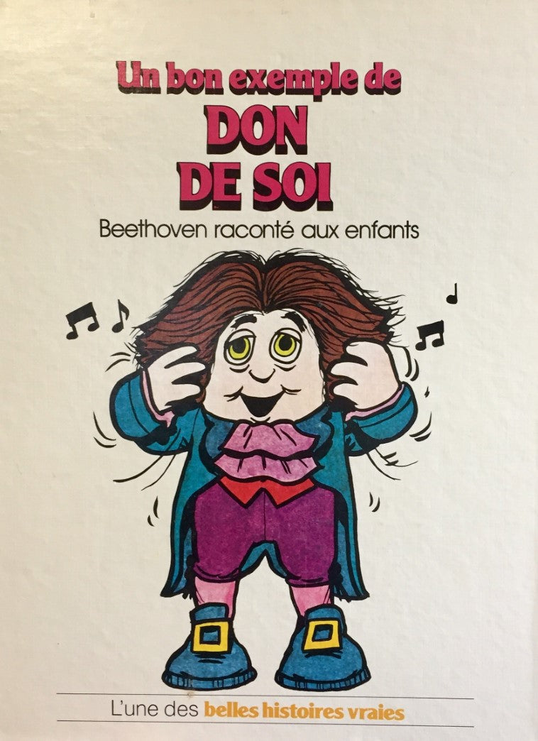 Livre L'une des belles histoires vraies : Un bon exemple de DON DE SOI : Beethoven raconté aux...