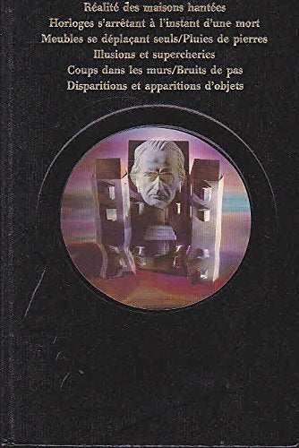 La parapsychologie : Les pouvoirs inconnus de l'homme : Les hôtes invisibles : Réalité des maisons hantées. Horloges s'arrêtant à l'instant d'une mort, meubles se déplaçant seuls, etc.