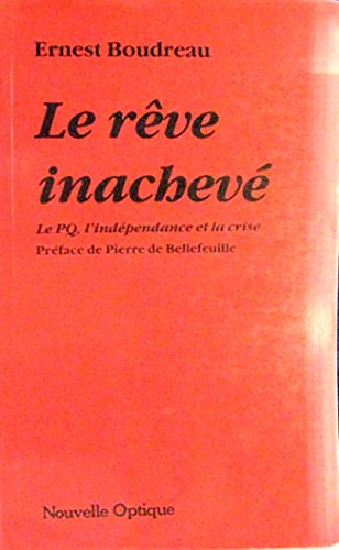 Livre Le rêve inachevé : Le PQ, l'indépendance et la crise - Ernest Boudreau (Livre d'occasion)