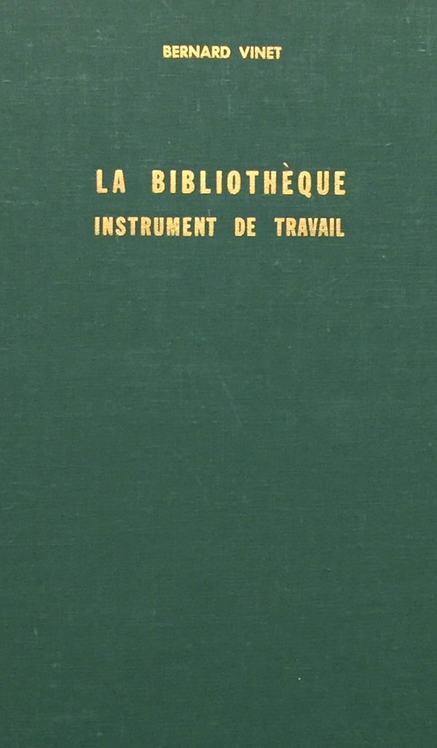 La bibliothèque : Instrument de travail - Bernard Vinet
