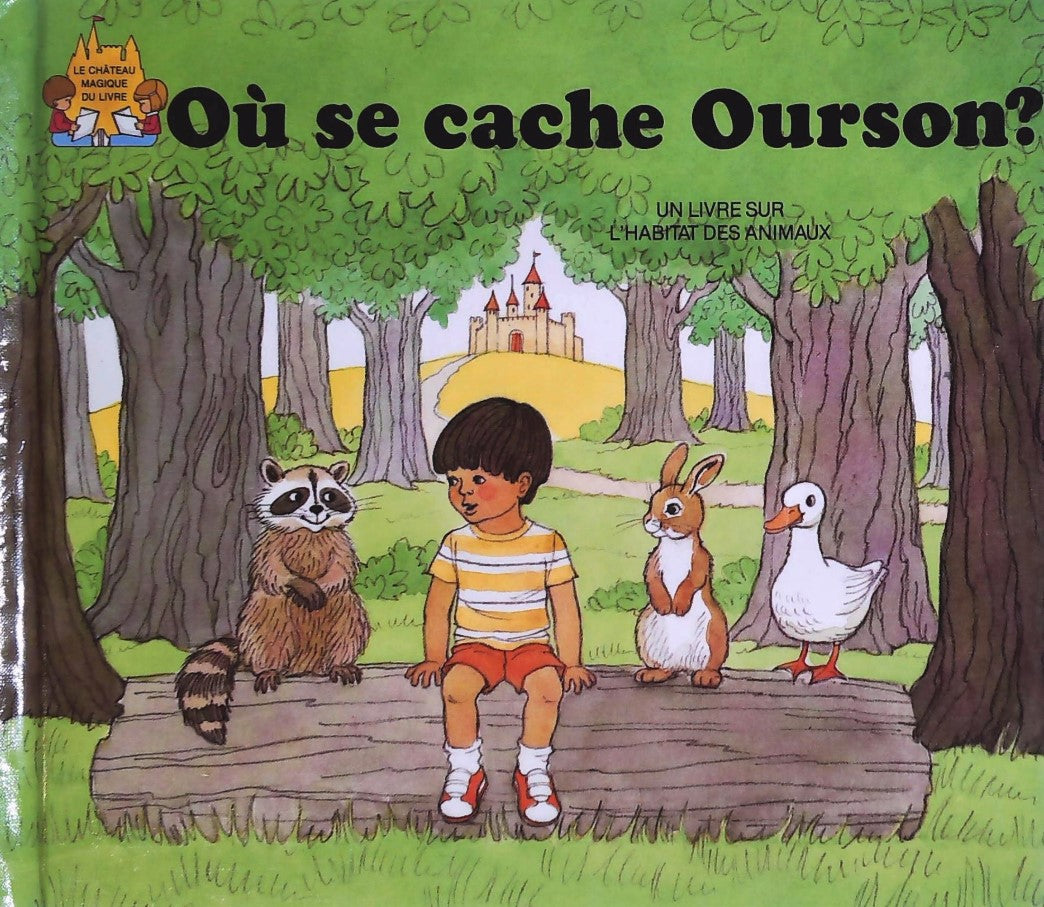 Le château magique du livre : Où se cache Ourson? : Un livre sur l'habitat des animaux - Jack Belk Moncure