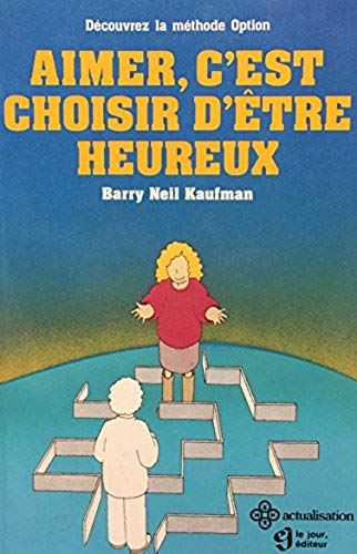 Livre Aimer c'est choisir d'etre heureux - Barry Nell Kaufman (Livre d'occasion) - ISBN 2890443639