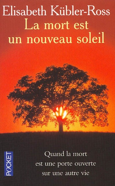 Livre La mort est un nouveau soleil: Quand la mort est une porte ouverte sur une autre vie...