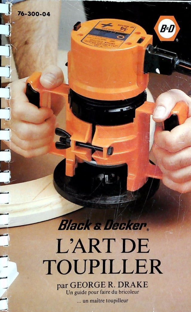 Livre ISBN Black & Decker : L'art de toupiller (George R. Drake)