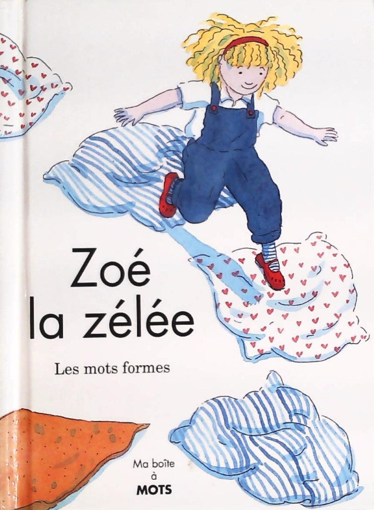 Ma boîte à mots : Zoé la zélée : Les mots formes - Tim Healey