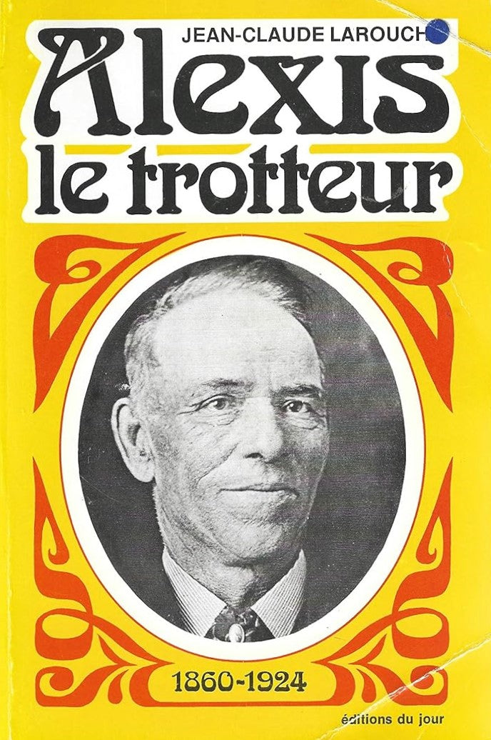 Livre Alexis le trotteur (1860-1924) - Jean-Claude Larouche (Livre d'occasion)