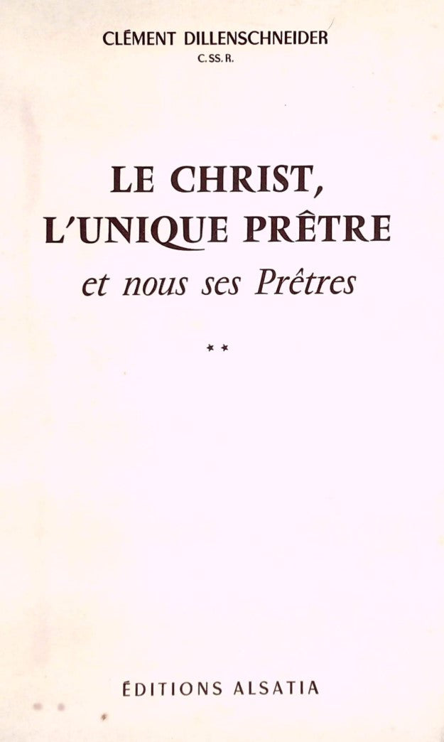 Livre ISBN Le Christ, l'unique prêtre et nous ses Prêtres # 2 (Clément Dillenschneider)