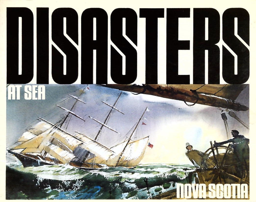 Disaster at Sea : An Anthology of Nova Scotia Shipwreck Stories