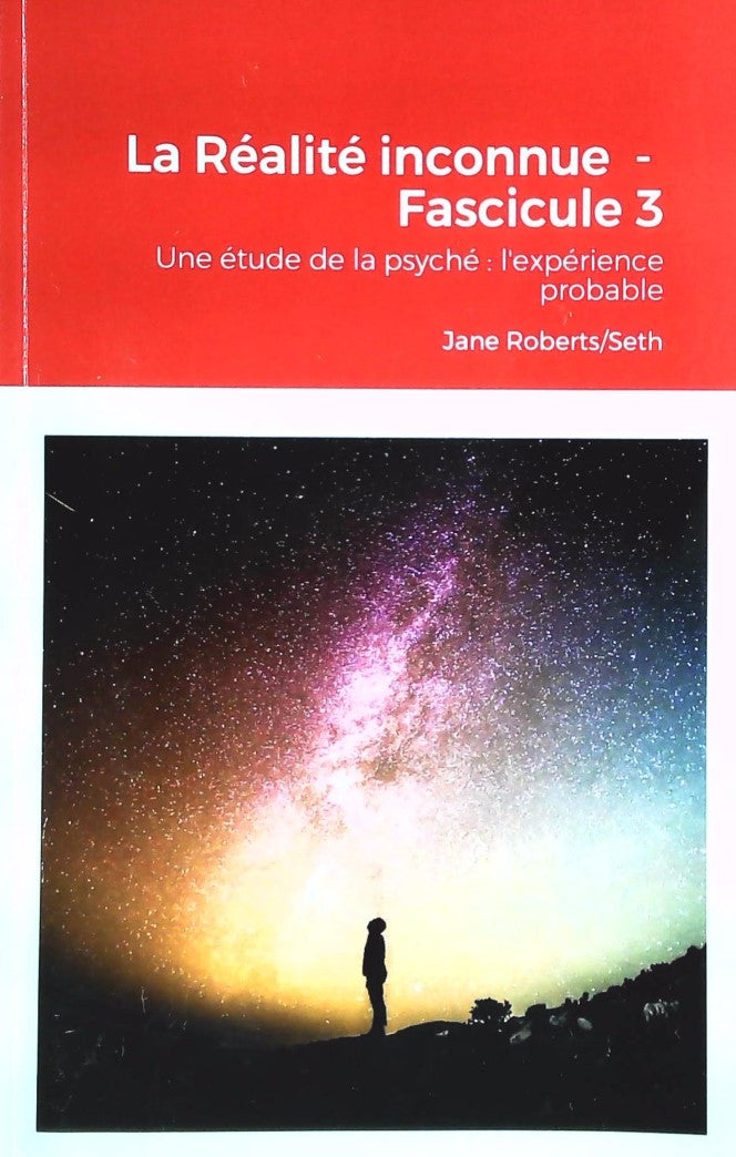Livre ISBN La réalité inconnue - Fascicule 3 : Une étude de la psyché : L'expérience probable (Jane Roberts)