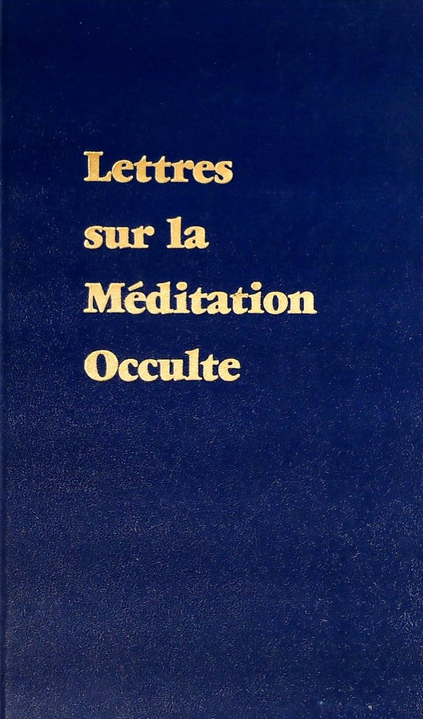 Lettres sur la méditation occulte - Alice A. Bailey