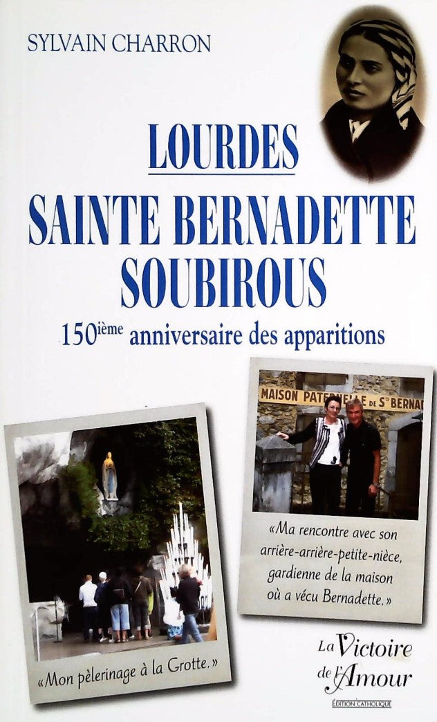 Livre Lourdes Sainte Bernadette Soubirous : 150e anniversaire des apparitions - Sylvain Charron (...