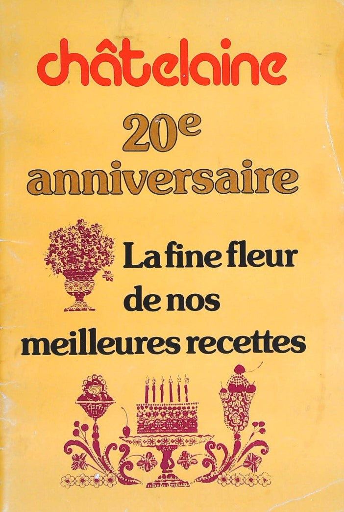 Livre La fine fleur de nos meilleures recettes : Châtelaine 20e anniversaire (Livre d'occasion)