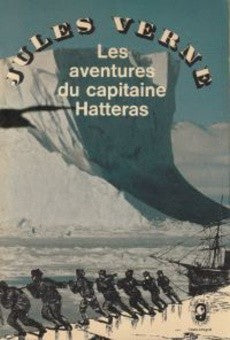 Les aventures du capitaine Hatteras - Jules Verne
