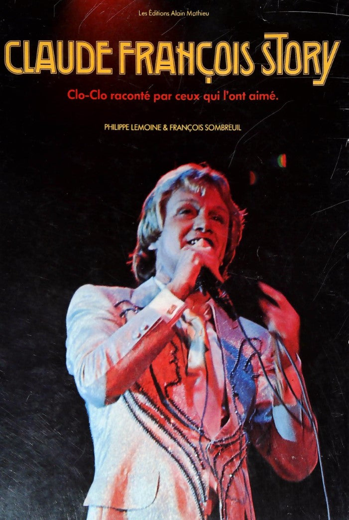 Livre ISBN Claude François Story : Clo-Clo raconté par ceux qui l'ont aimé (Philippe Lemoine)
