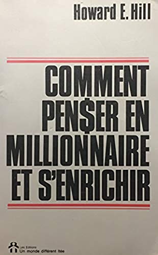 Livre Comment penser en millionnaire et s'enrichir - Howard E. Hill (Livre d'occasion) - ISBN 292...