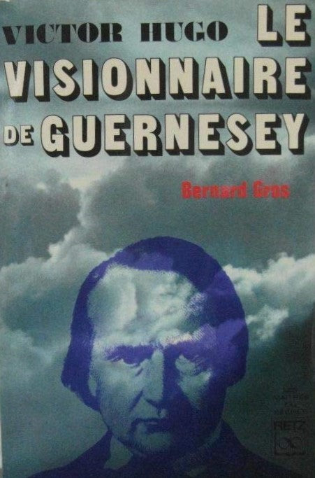 Livre Victor Hugo : Le visionnaire de Guernesey - Bernard Gros (Livre d'occasion)