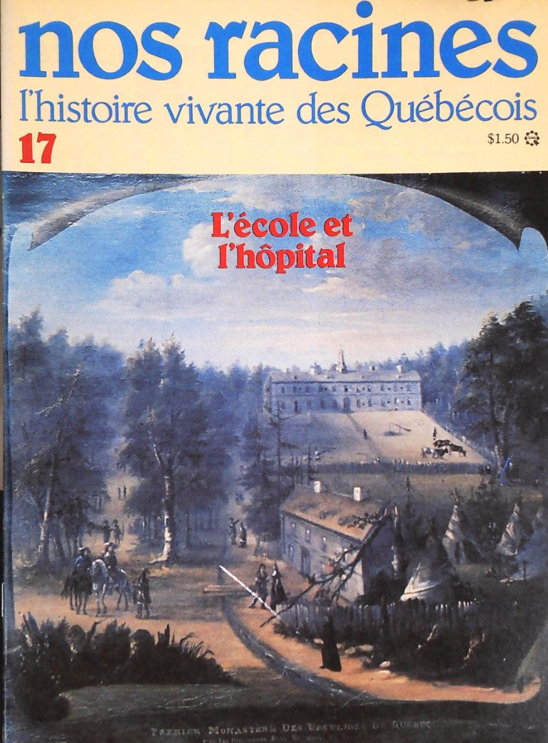 Livre Nos racines : L'histoire vivante des québécois # 17 : L'école de l'hôpital (Collectif)...