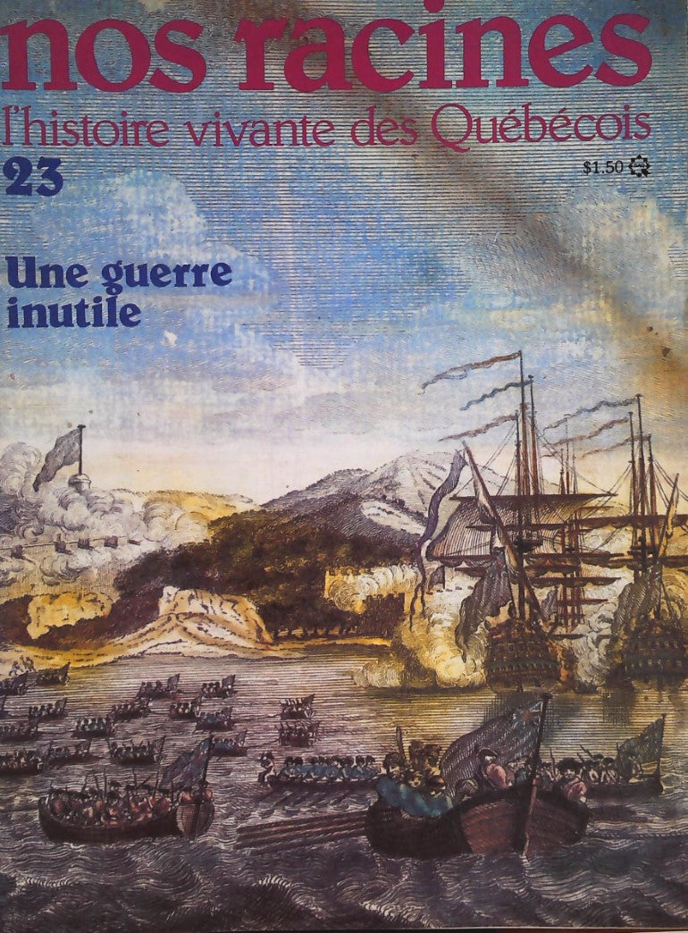 Livre Nos racines : L'histoire vivante des québécois # 23 : Une guerre inutile (Collectif)...