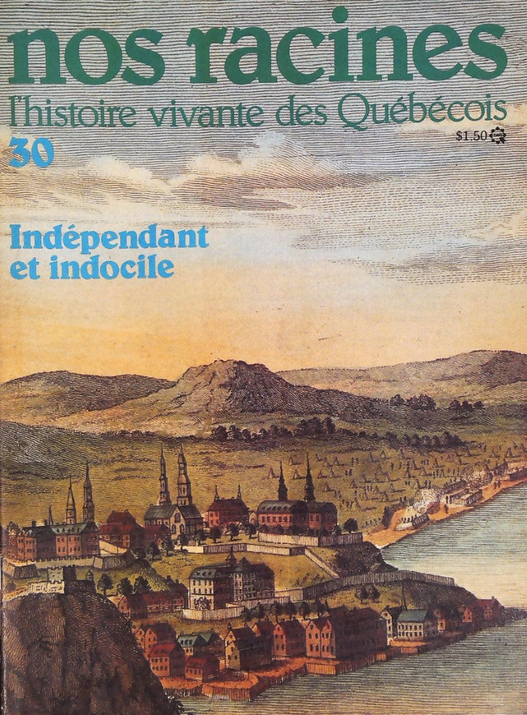 Livre Nos racines : L'histoire vivante des québécois # 30 : Indépendant et indocile (Collectif)...