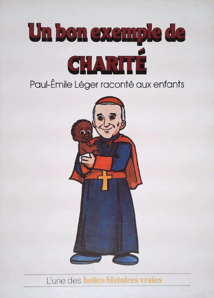 L'une des belles histoires vraies : Un bon exemple de CHARITÉ : Paul-Émile Léger raconté aux enfants