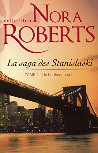 Livre ISBN 0373332572 La Saga des Stanislaski # 2 : Un bonheur à bâtir (Nora Roberts)