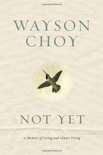 Livre ISBN 0385663102 Not Yet: A Memoir of Living and Almost Dying (Wayson Choy)