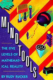 Mind Tools : The Five Levels of Mathematical Reality - Rudy Rucker