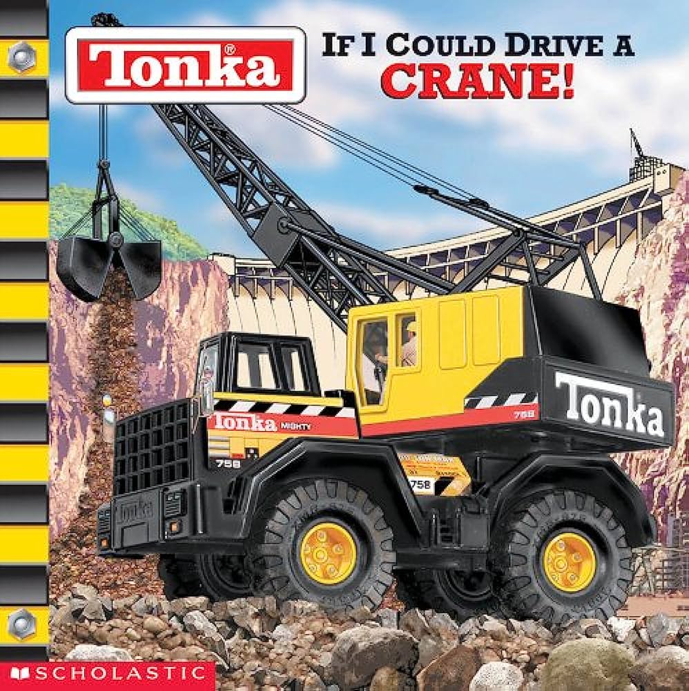 Tonka : If I Could Drive a Crane! - Michael Teitelbaum