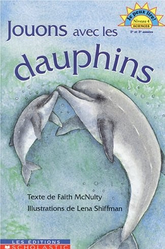 Je peux lire! (Niveau 4) : Jouons avec les dauphins - Faith McNulty
