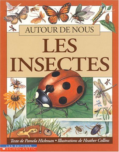 Autour de nous : Les insectes - Pamela Hickman
