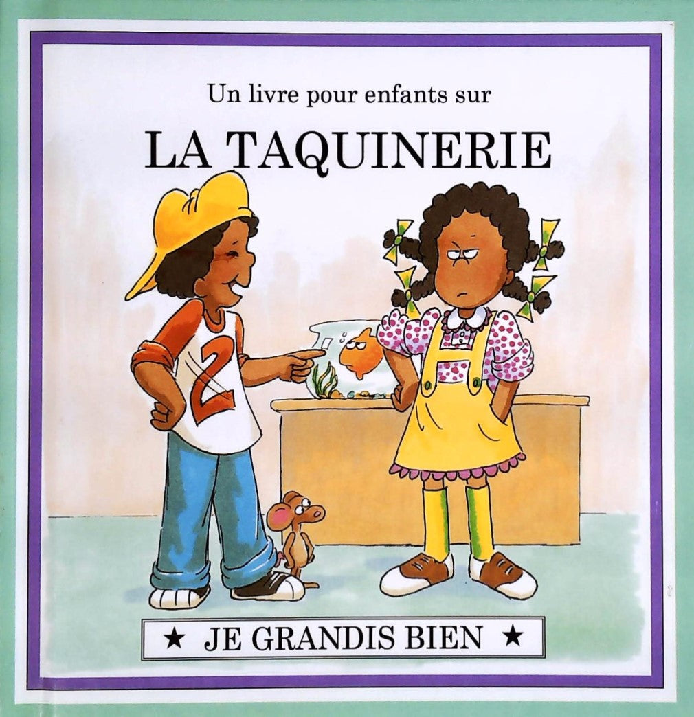 Je grandis bien : Un livre pour enfant sur LA TAQUINERIE