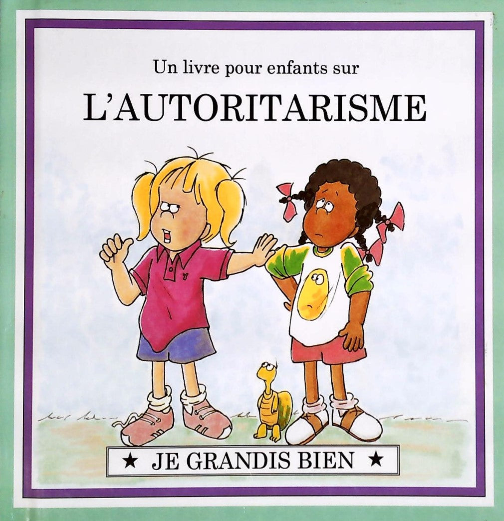 Je grandis bien : Un livre pour enfant sur L'AUTORITARISME